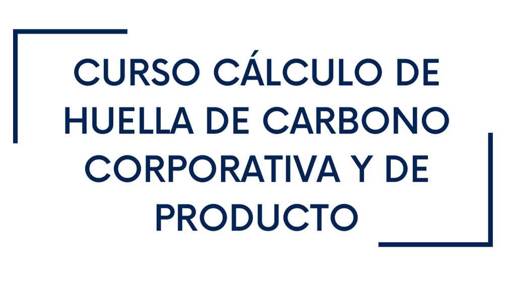 CÁLCULO DE HUELLA DE CARBONO CORPORATIVA Y DE PRODUCTO